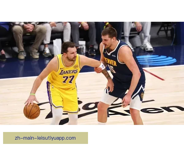 约基奇率掘金激战詹眉湖人西部强强对话胜负悬念拉满全场看点今夜