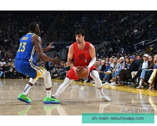 开拓者136逆转勇士勇猛表现掀翻金州球迷热潮